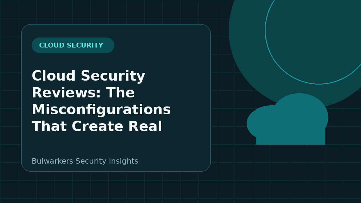 Cloud Security Reviews: The Misconfigurations That Create Real Exposure illustration
