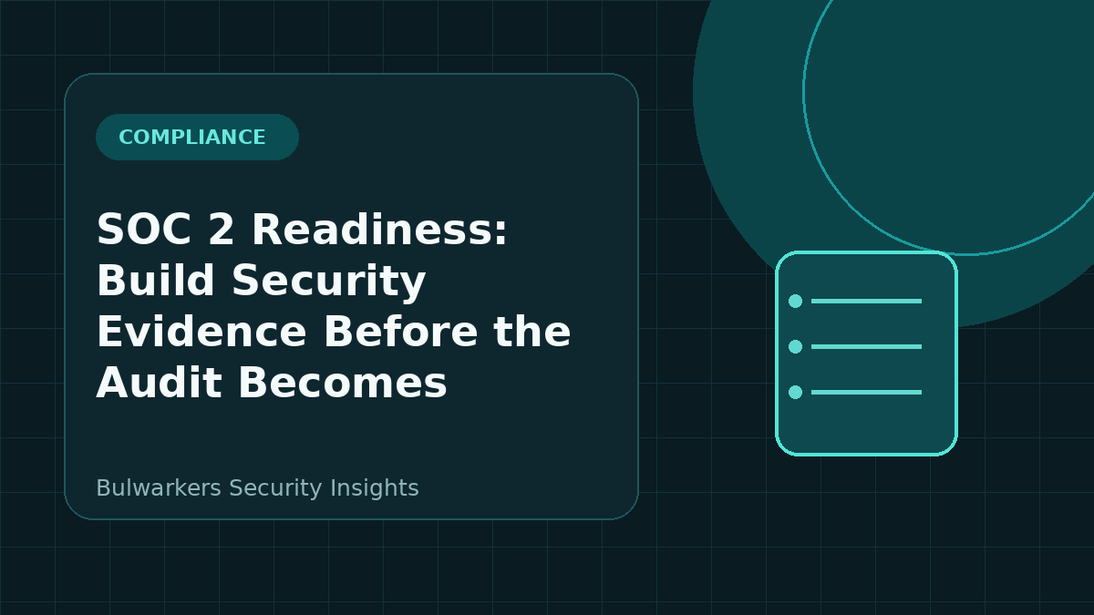 SOC 2 Readiness: Build Security Evidence Before the Audit Becomes Urgent illustration